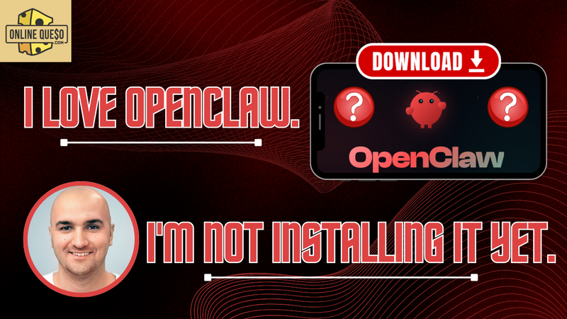 I Love OpenClaw. I'm Not Installing It Yet.