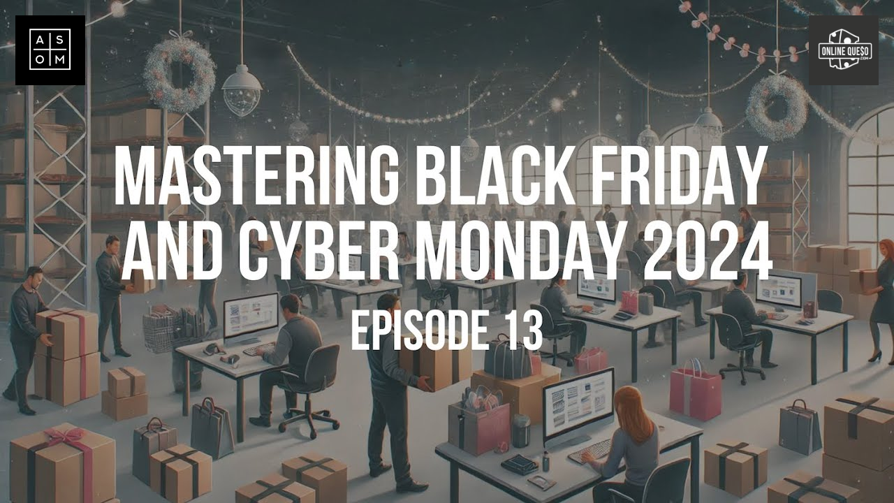EP 13: Mastering Black Friday and Cyber Monday 2024: Strategies, Tips, and Tactical Insights