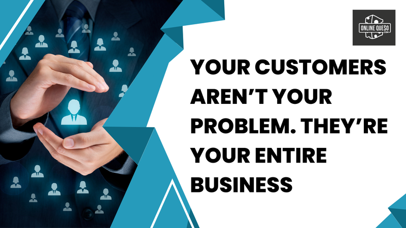 Your Customers Aren’t Your Problem. They’re Your Entire Business