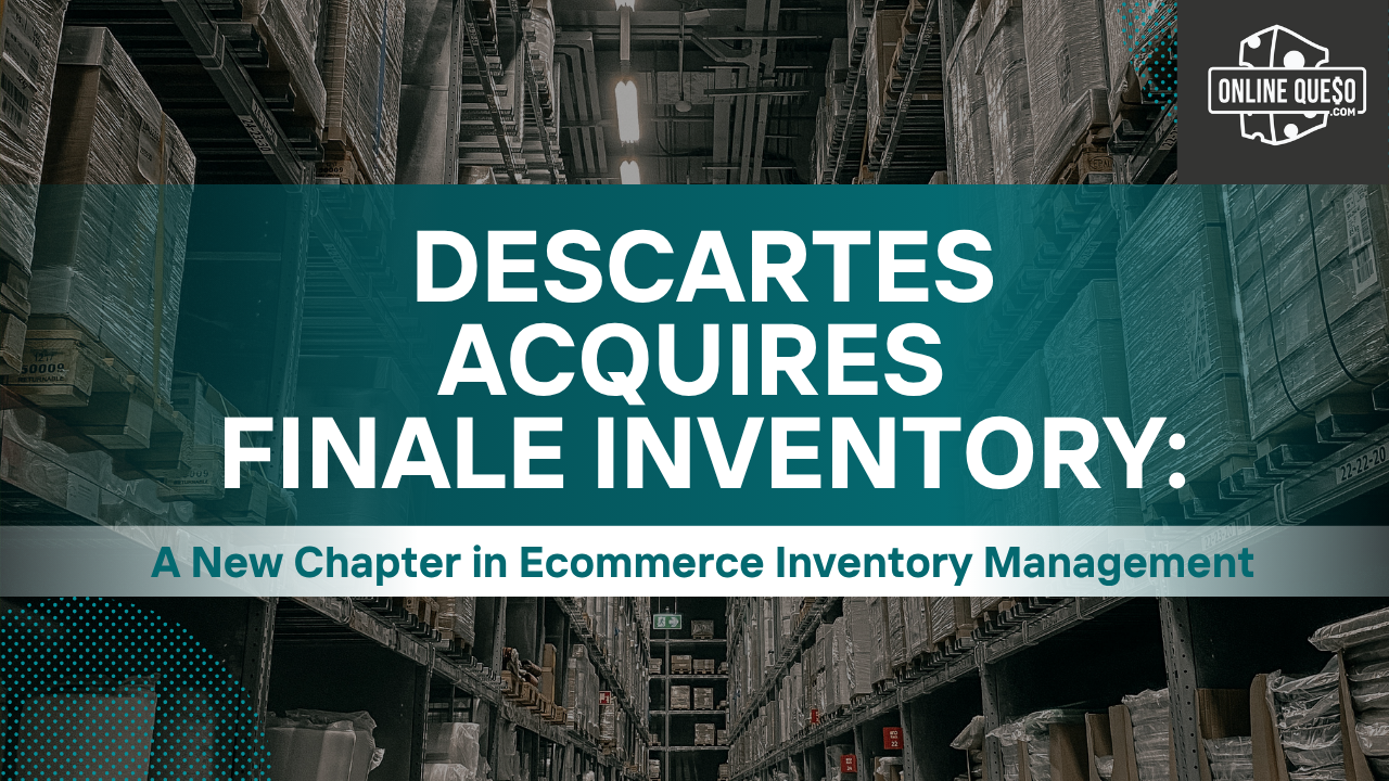 Descartes Acquires Finale Inventory: A New Chapter in Ecommerce Inventory Management