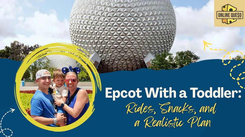 Epcot With a Toddler: Rides, Snacks, and a Realistic Plan