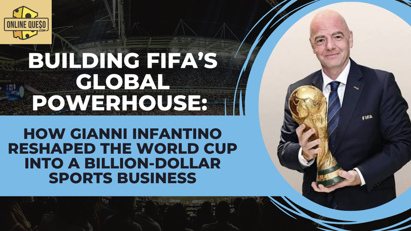 Building FIFA’s Global Powerhouse: How Gianni Infantino Reshaped the World Cup Into a Billion-Dollar Sports Business