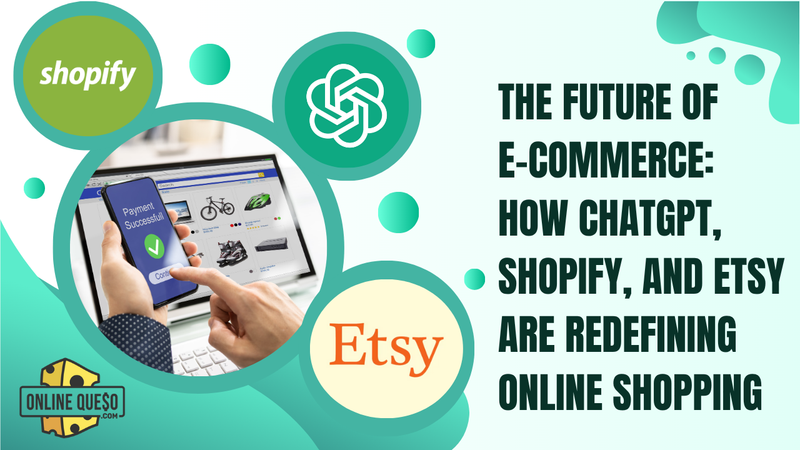 The Future of E-Commerce: How ChatGPT, Shopify, and Etsy Are Redefining Online Shopping