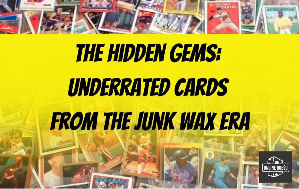 The Hidden Gems: Underrated Cards from the Junk Wax Era