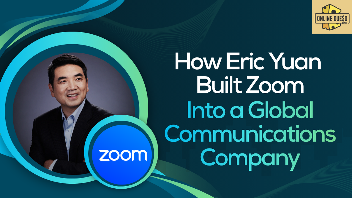 How Eric Yuan Built Zoom Into a Global Communications Company