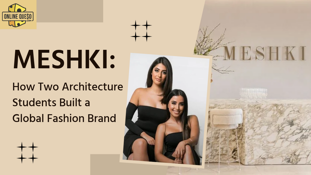 Meshki: How Two Friends Built a Global Fashion Brand