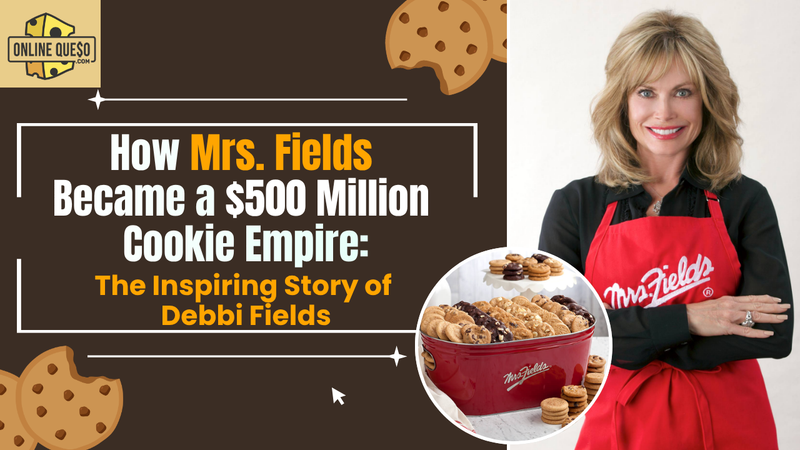 How Mrs. Fields Became a $500 Million Cookie Empire: The Inspiring Story of Debbi Fields