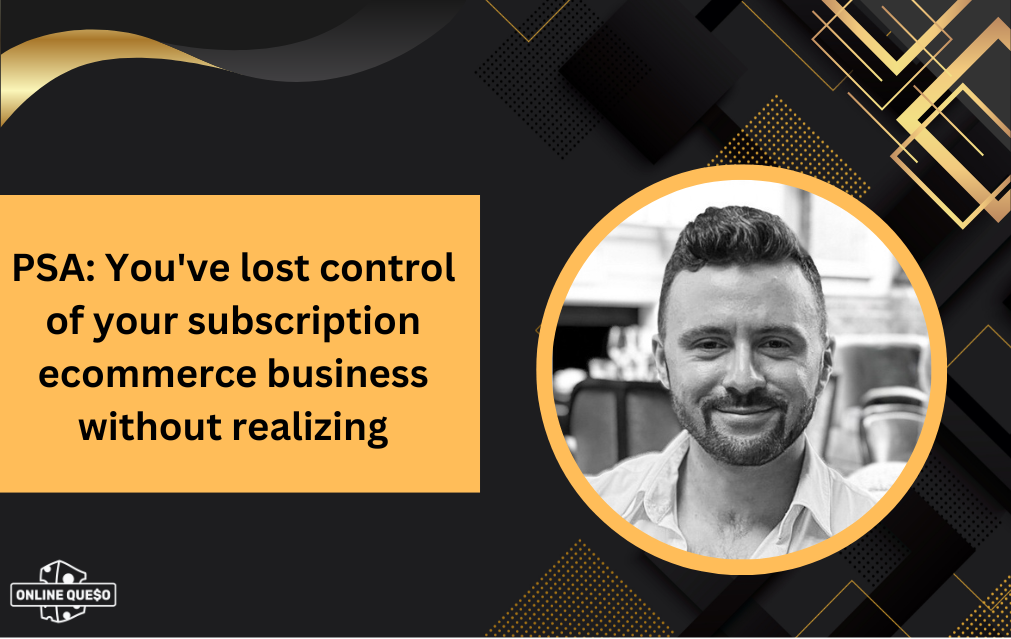 PSA: You've lost control of your subscription ecommerce business without realizing