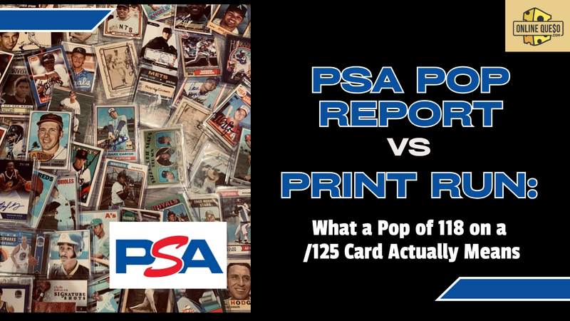 PSA Pop Report vs Print Run: What a Pop of 118 on a /125 Card Actually Means