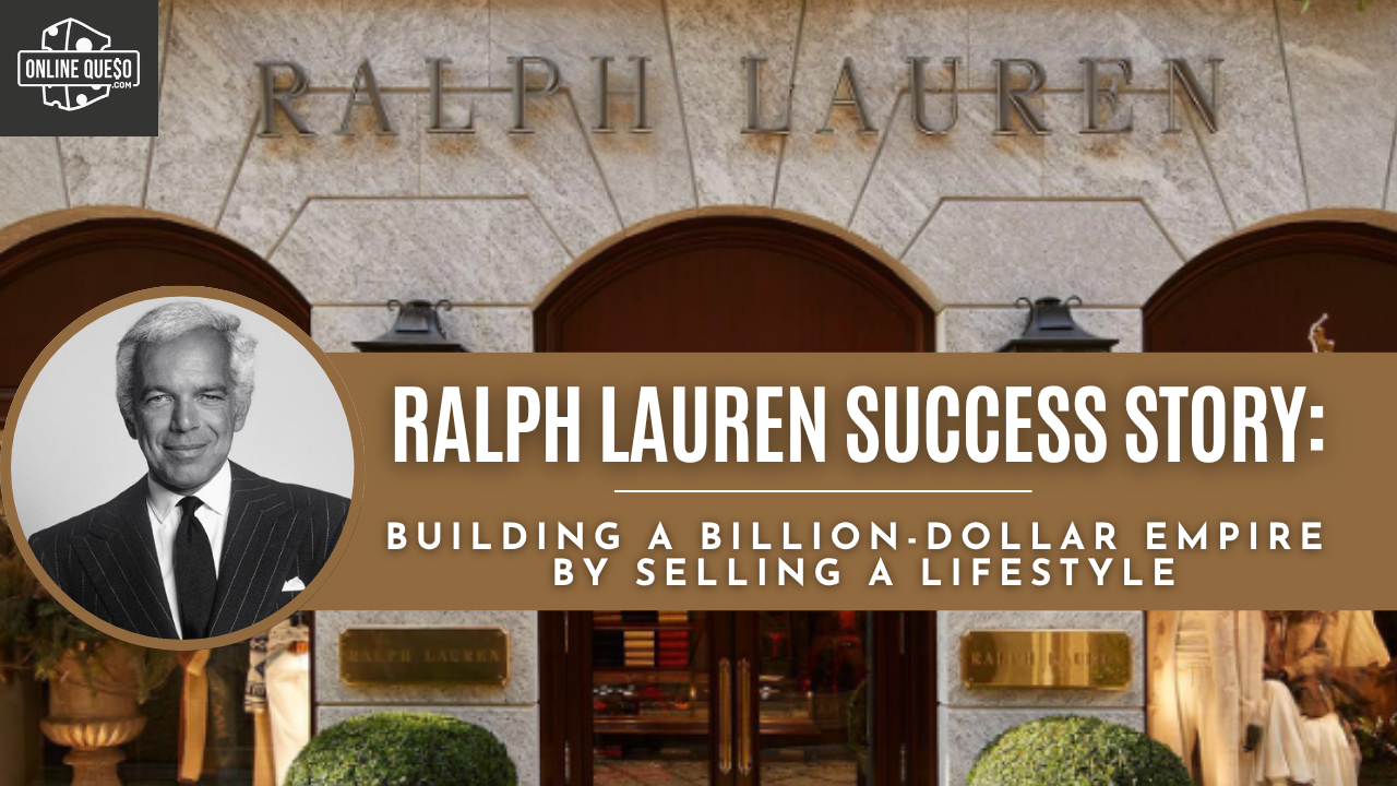 Ralph Lauren Success Story: Building a Billion-Dollar Empire by Selling a Lifestyle