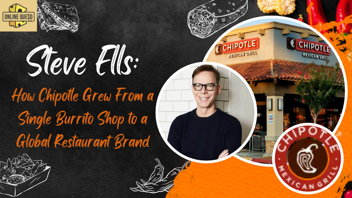 Steve Ells: How Chipotle Grew From One Restaurant to Thousands