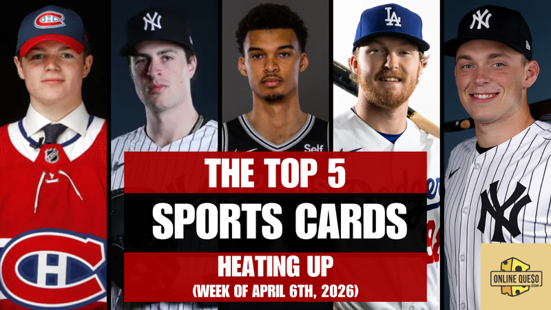 The Top 5 Sports Cards Heating Up (Week of April 6th, 2026)