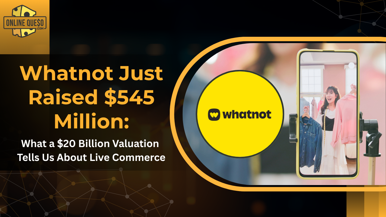 Whatnot Just Raised $545 Million: What a $20 Billion Valuation Tells Us About Live Commerce