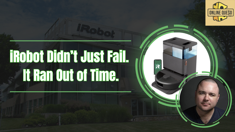 iRobot Didn’t Just Fail. It Ran Out of Time.